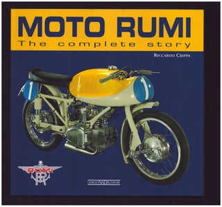 Item #35659 Moto Rumi: The Complete Story. Riccardo Crippa