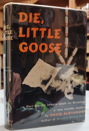 Item #35766 Die, Little Goose: A Bart Hardin Murder Mystery. David Alexander
