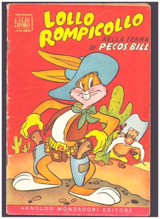 Item #35884 Albi d'oro n. 45. Lollo Rompicollo (Bugs Bunny) nella terra di Pecos Bill. Ted...