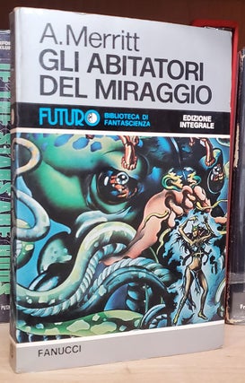 Item #35908 Gli abitatori del miraggio. (Dwellers in the Mirage Italian Edition). Abraham Merritt