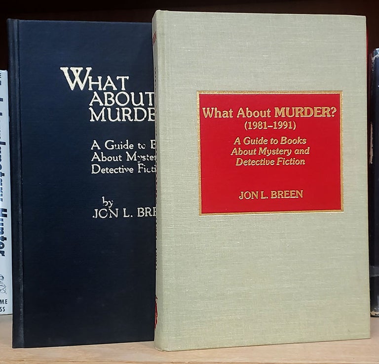 Item #36037 What About Murder? A Guide to Books About Mystery and Detective Fiction. [and] What About Murder? (1981-1991). Jon L. Breen.