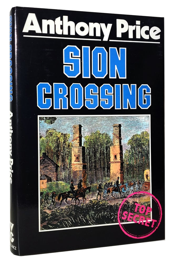Item #36157 Sion Crossing: A Novel. (Signed Copy). Anthony Price.
