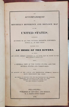 An Accompaniment to Mitchell's Reference and Distance Map of the United States. Containing an Index of All the Counties, Districts, Townships, Towns, &c., in the Union; Together with an Index of the Rivers by Which Any County, District, Township, &c, or River May Be Found on the Map, Without Difficulty: Also, a General View of the United States, and the Several States and Territories...