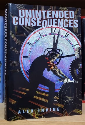 Item #36215 Unintended Consequences. (Signed Limited Edition). Alex Irvine