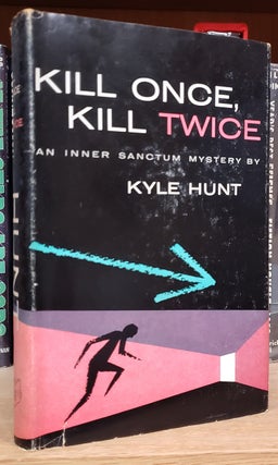 Item #36398 Kill Once, Kill Twice. Kyle Hunt, John Creasey