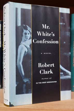Item #36475 Mr. White's Confession. Robert Clark