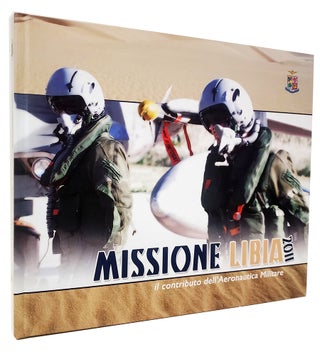 Item #37210 Missione Libia 2011. Il contributo dell'Aeronautica Militare. (Contribution of the...