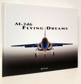 Item #37211 M-346 Flying Dreams. Marco Sotgiu, ed., Gregory Alegi