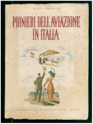 Item #37222 Pionieri dell'aviazione in Italia. (Italian Aviation Pioneers). Mario Cobianchi