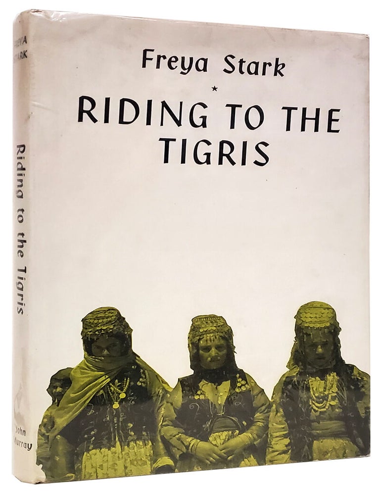 Item #37234 Riding to the Tigris. Freya Stark.