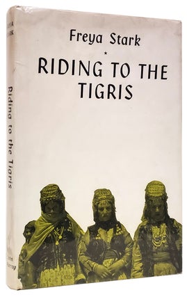 Item #37234 Riding to the Tigris. Freya Stark
