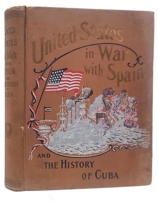 Item #37388 United States in War With Spain and the History of Cuba. A Thrilling Account of the...