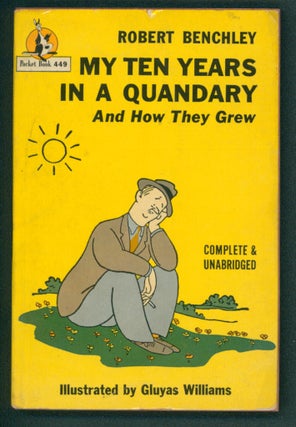 Item #37416 My Ten Years in a Quandary and How They Grew. Robert Benchley
