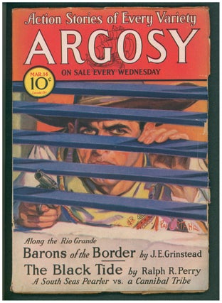 Item #37464 Barons of the Border Part I in Argosy March 14, 1931. J. E. Grinstead