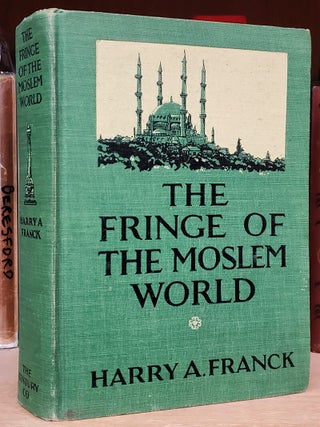 Item #37515 The Fringe of the Moslem World: Being The Tale of a Random Journey by Land from Cairo...