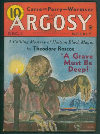 A Grave Must Be Deep! in Argosy December 1, 1934 to January 5, 1935. Theodore Roscoe.