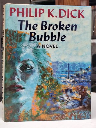 Item #37897 The Broken Bubble. Philip K. Dick