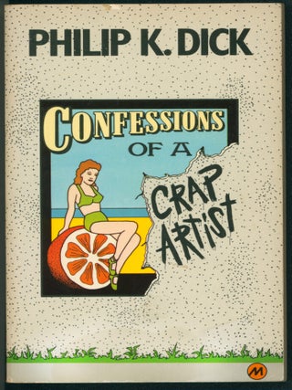 Item #37926 Confessions of a Crap Artist. Philip K. Dick