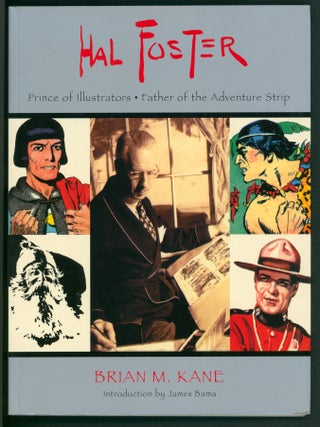 Item #38019 Hal Foster: Prince of Illustrators, Father of the Adventure Strip. Brian M. Kane