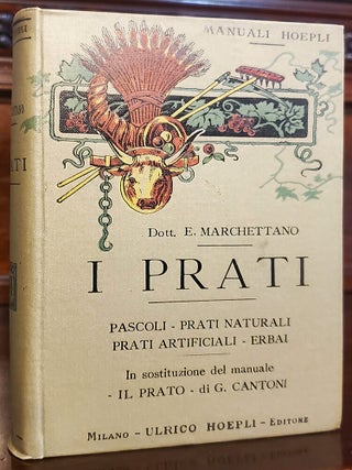 I prati. Pascoli, prati naturali, prati artificiali, erbai. Enrico Marchettano.