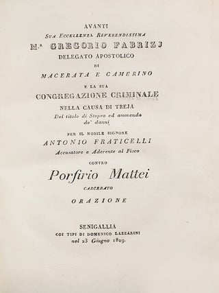 Collezione di opuscoli criminali. (Dissertazione istorica - critico - legale sull'assoluzione a crimine piuttosto che ab instantia. Sull'azione legale che compete al mandante contro il mandatario... Avanti sua eccellenza reverendissima Mr Gregorio Fabrizj delegato apostolico di Macerata e Camerino...)
