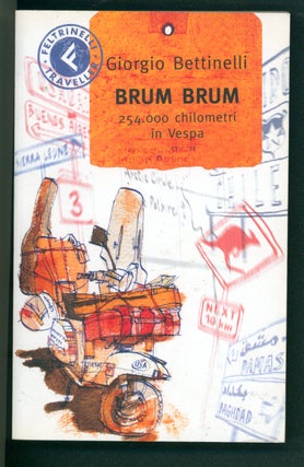 Item #38877 Brum Brum: 254.000 Km in Vespa. Giorgio Bettinelli