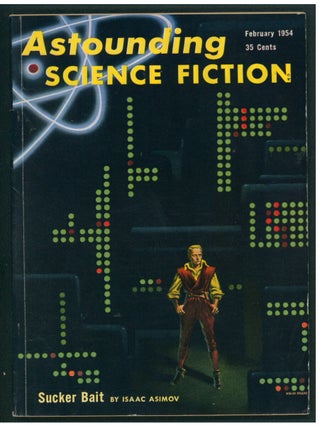 Item #39313 Sucker Bait in Astounding Science Fiction February 1954. Isaac Asimov