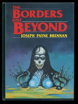 Item #39637 The Borders Just Beyond. (Signed Limited Edition). Joseph Payne Brennan