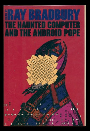 Item #39649 The Haunted Computer and the Android Pope. Ray Bradbury