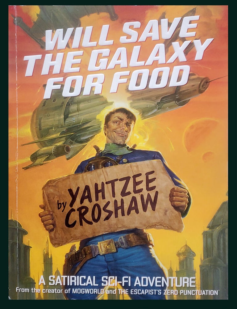 Will Save the Galaxy for Food | Yahtzee Croshaw | First Edition