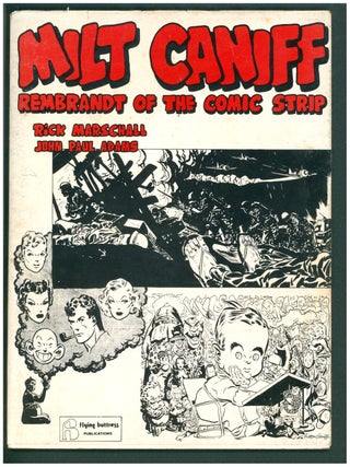 Item #40665 Milton Caniff, Rembrandt of the Comic Strip. John Paul Adams, Rick Marschall