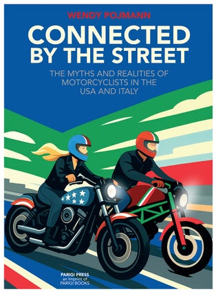 Item #41422 Connected by the Street: The Myths and Realities of Motorcyclists in the USA and...