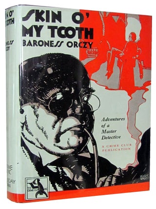 Item #4954 Skin o' My Tooth. Baroness Orczy