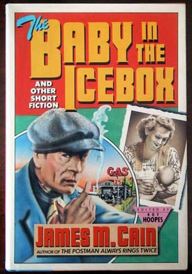 Item #5262 The Baby in the Icebox and Other Short Fiction. James Cain