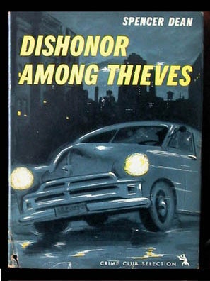 Item #5525 Dishonor Among Thieves. Spencer Dean, Prentice Winchell