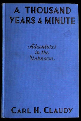 Item #5833 A Thousand Years a Minute. Carl H. Claudy