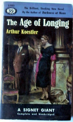 Item #5944 The Age of Longing. Arthur Koestler