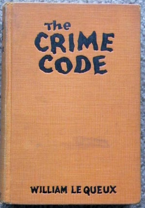 Item #6405 The Crime Code. William Le Queux