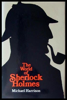 Item #6536 The World of Sherlock Holmes. Michael Harrison