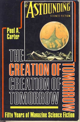 Item #7611 The Creation of Tomorrow Fifty Years of Magazine Science Fiction. Paul A. Carter