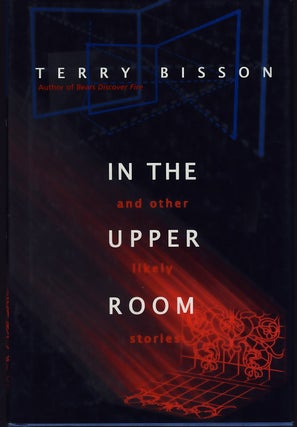 Item #7857 In the Upper Room and other Likely Stories. Terry Bisson