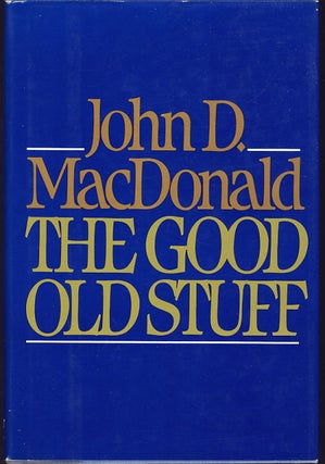 Item #7940 The Good Old Stuff. John D. MacDonald