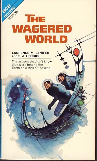 Item #8409 The Wagered World. / Tonight We Steal the Stars. Laurence M. Janifer, S. J. / Jakes Treibich, John.