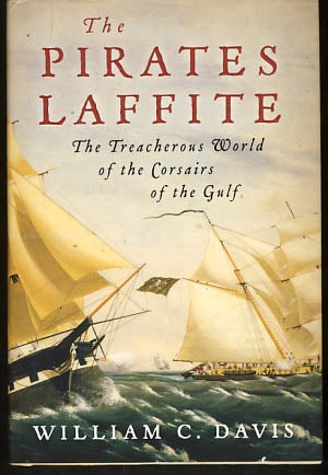 Item #9364 The Pirates Laffite: The Treacherous World of the Corsairs of the Gulf. William C. Davis.