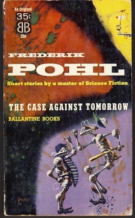 Item #9561 The Case Against Tomorrow. Frederik Pohl