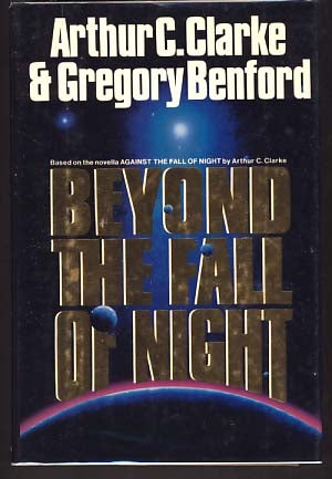 Item #9945 Beyond the Fall of the Night. Arthur C. Clarke, Gregory Benford.